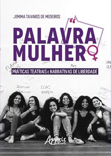Palavra mulher: Práticas teatrais e narrativas de liberdade