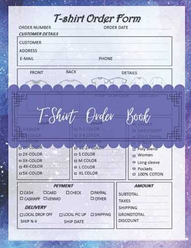  T-Shirt Order Book: Order Forms Book For Keeping Track Of Your Custom T-shirt Orders. Small Business Order Tracking Organizer Form For Direct ... Online Business ... 150 Pages 8.5\