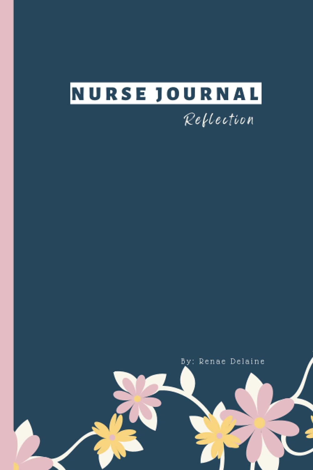 Nurses Journal for Effective Reflective Writing - with Prompt: Reflection Journal Notebook