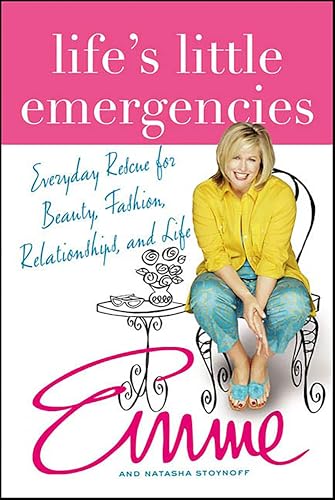 Life's Little Emergencies: Everyday Rescue for Beauty, Fashion, Relationships, and Life