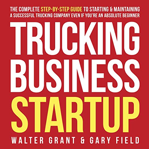 Trucking Business 3 Manuscripts in 1 Book How to Start a Freight