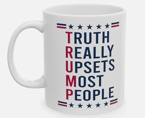 Trump Truth Really Upsets Most People Mug Support Trump Coffee Mug Cup Patriot