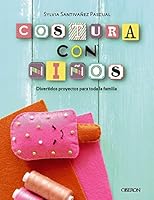 Costura con niños. 15 proyectos para coser en familia 8441540322 Book Cover
