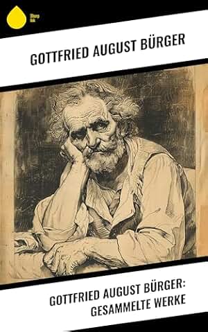 Gottfried August Bürger: Gesammelte Werke (German Edition)