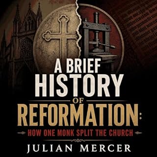 A Brief History of the Reformation: How One Monk Split the Church cover art