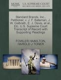  Standard Brands, Inc., Petitioner, v. J. F. Bateman, J. W. Galbrath, E. J. Davis, et al., Etc. U.S. Supreme Court Transcript of Record with Supporting Pleadings