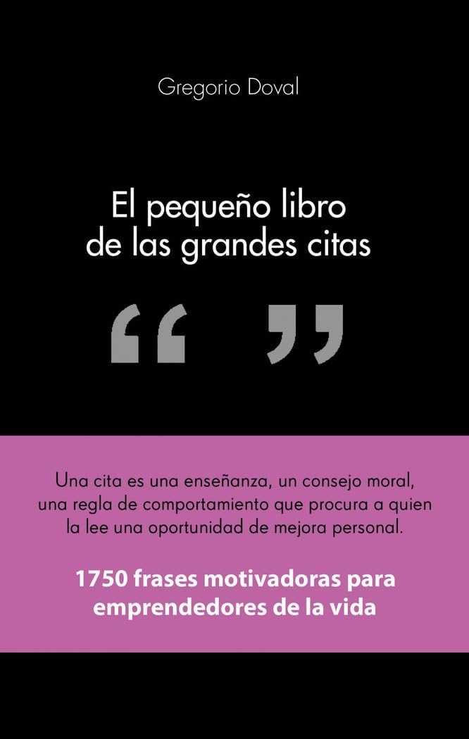 El pequeño libro de las grandes citas: 1.750 frases motivadoras para emprendedores de la propia vida