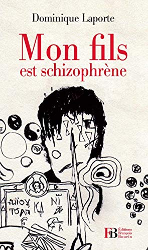 Télécharger Mon Fils Est Schizophrene Livre eBook France