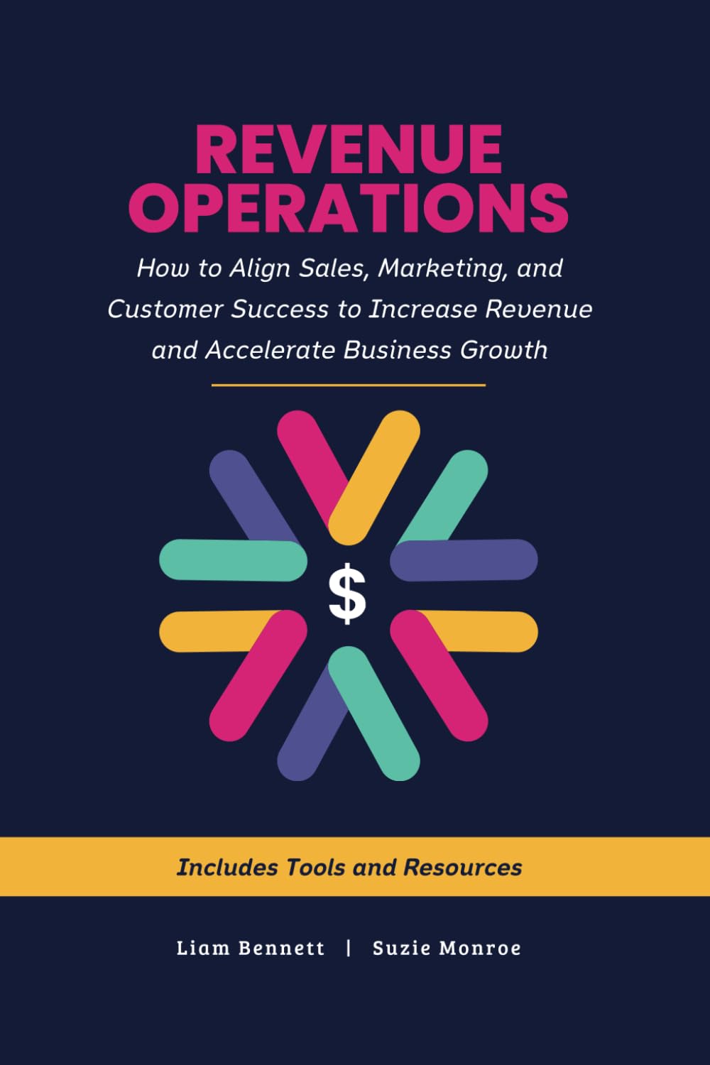 Revenue Operations: How to Align Sales, Marketing, and Customer Success to Increase Revenue and Accelerate Business Growth (RevOps Series)