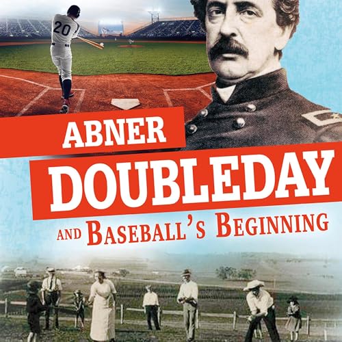 Abner Doubleday and Baseball's Beginning: Separating Fact from Fiction by Nel Yomtov episode artwork