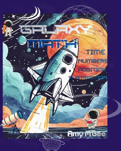 Galaxy Math: Addition & Subtraction. Comparing Numbers. Telling Time.