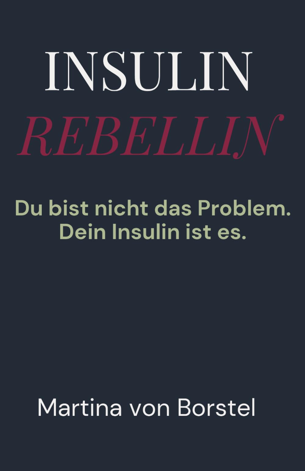 Insulin Rebellin: Du bist nicht das Problem. Dein Insulin ist es.