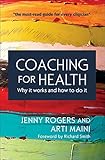 Coaching For Health: Why It Works And How To Do It (UK Higher Education Humanities & Social Sciences Counselling)