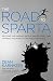 The Road to Sparta: Reliving the Ancient Battle and Epic Run That Inspired the World's Greatest Footrace