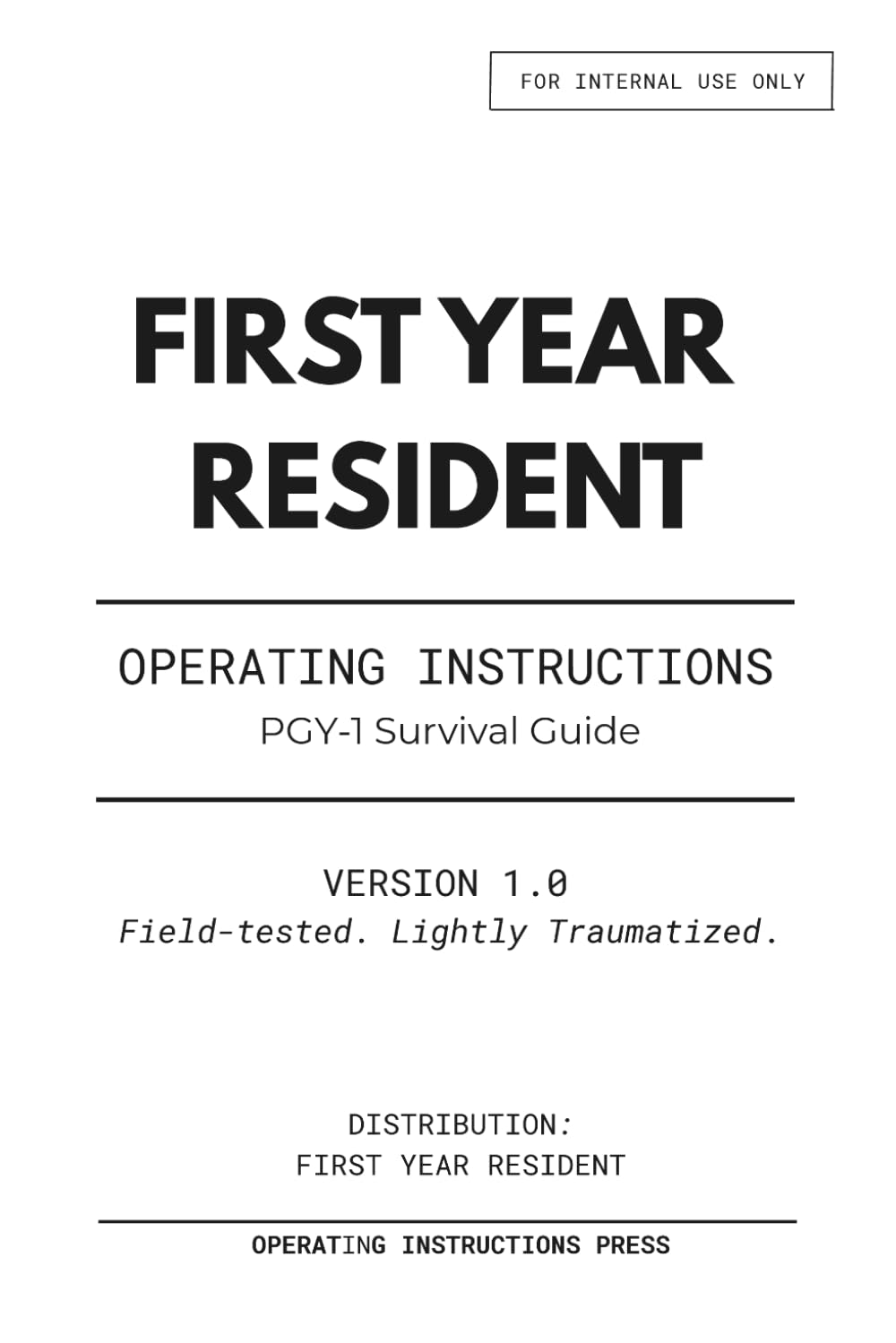 FIRST YEAR RESIDENT OPERATING INSTRUCTIONS: PGY-1 Survival Guide