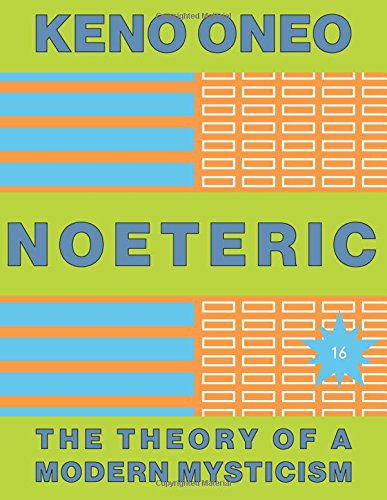 Noeteric 16 - Die Autopoietische Kraft: Die Theorie Einer Modernen Mystik