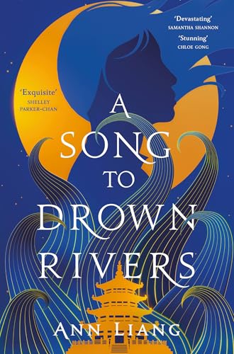 A Song to Drown Rivers: A devastating Chinese retelling of love, sacrifice and revenge