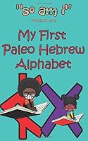 My First Paleo Hebrew Alphabet (So Am I) 1794045627 Book Cover