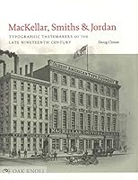 Mackellar, Smiths & Jordan: Typographic Tastemakers of the Late Nineteenth Century 1584562323 Book Cover