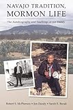 Navajo Tradition, Mormon Life: The Autobiography and Teachings of Jim Dandy