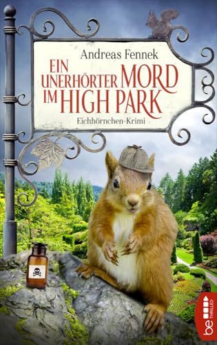 Ein unerhörter Mord im High Park: Eichhörnchen-Krimi
