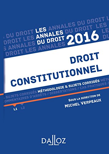 Télécharger Annales Droit constitutionnel 2016. Méthodologie & sujets corrigés Francais PDF