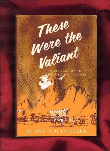 These Were The Valiant: A Collection Of New Mex... 0910750181 Book Cover