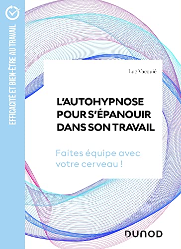 L'autohypnose pour s'épanouir dans son travail: Faites équipe ave...