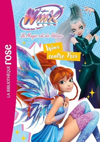 Winx Club : La magie est de retour, Tome 03 - Winx contre Trix