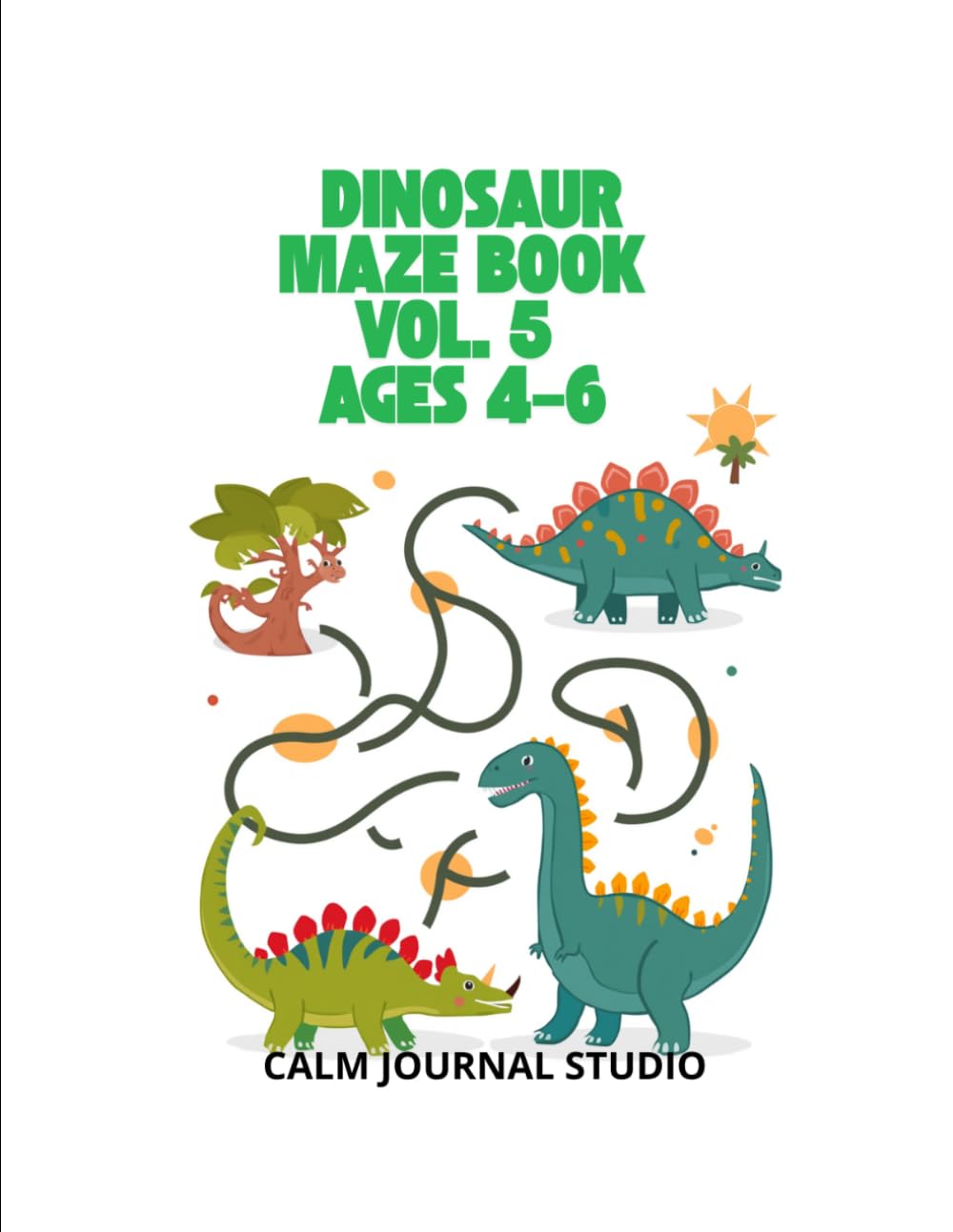 Dinosaur Maze Book Vol. 5 for Kids Ages 4–6: Fun and Easy Dinosaur Mazes for Kids
