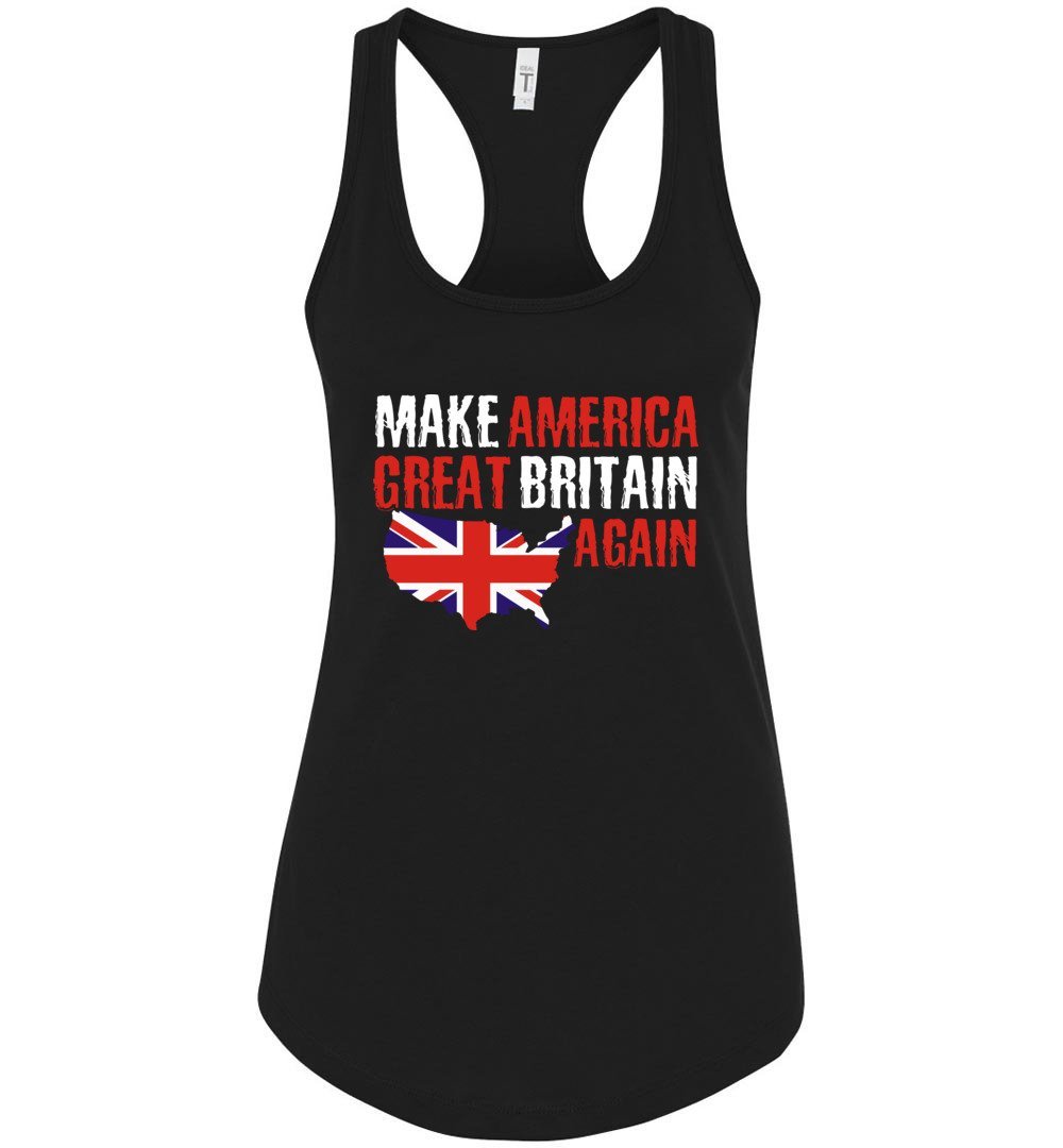 Funny Shirt Make America Great Britain Again Racerback Tank Top for Women