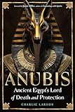 Anubis―Ancient Egypt’s Lord of Death and Protection