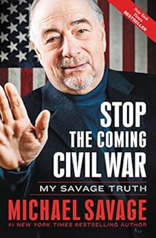 Stop the Coming Civil War: My Savage Truth by [Michael Savage]