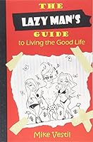 The Lazy Man's Guide To Living The Good Life 1520922620 Book Cover
