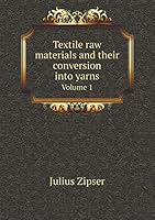 Textile raw materials and their conversion into yarns Volume 1 5519285179 Book Cover
