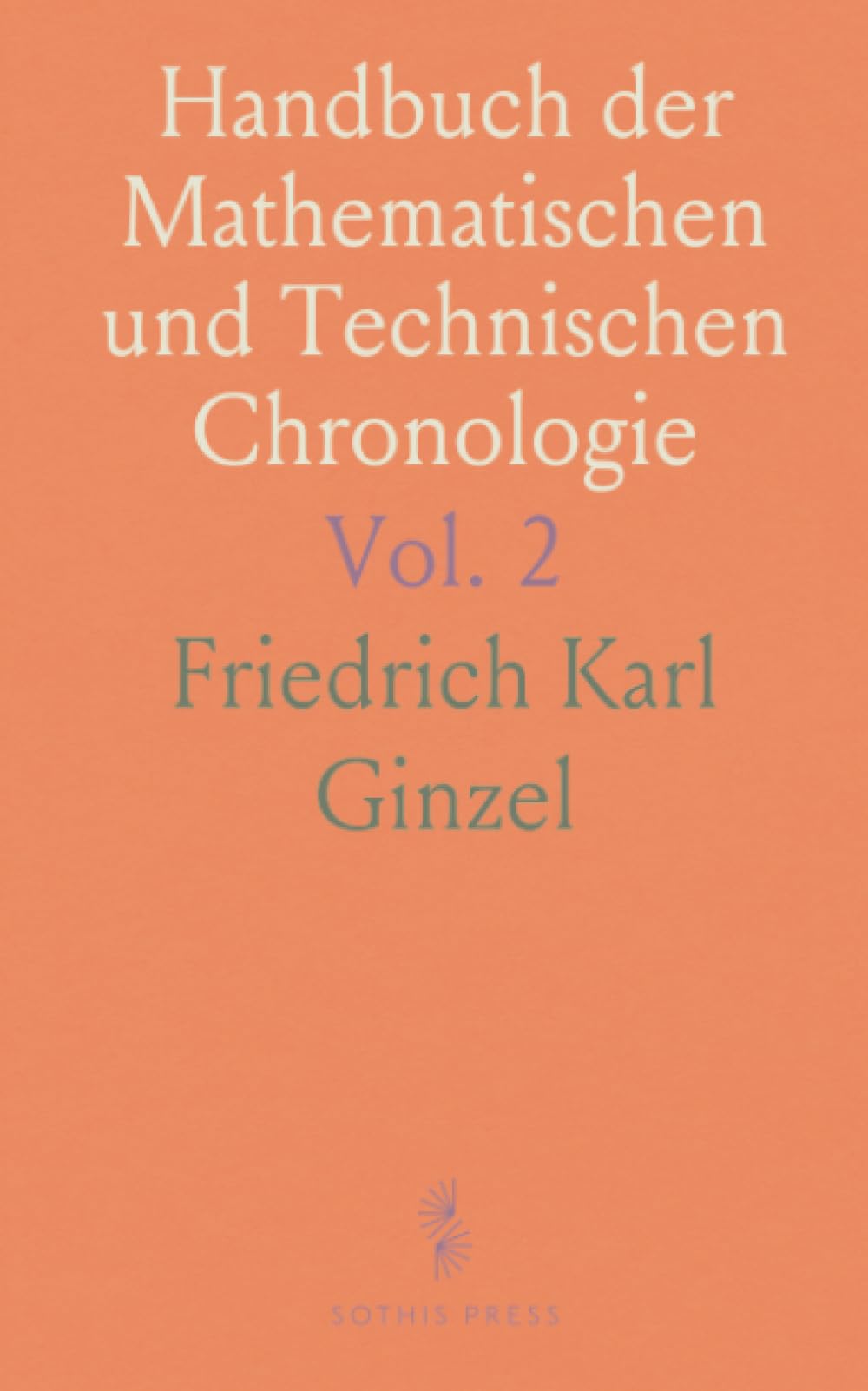 Handbuch der Mathematischen und Technischen Chronologie: Zeitrechnung der Völker; inkl. Juden, Naturvölker, Römer, Griechen
