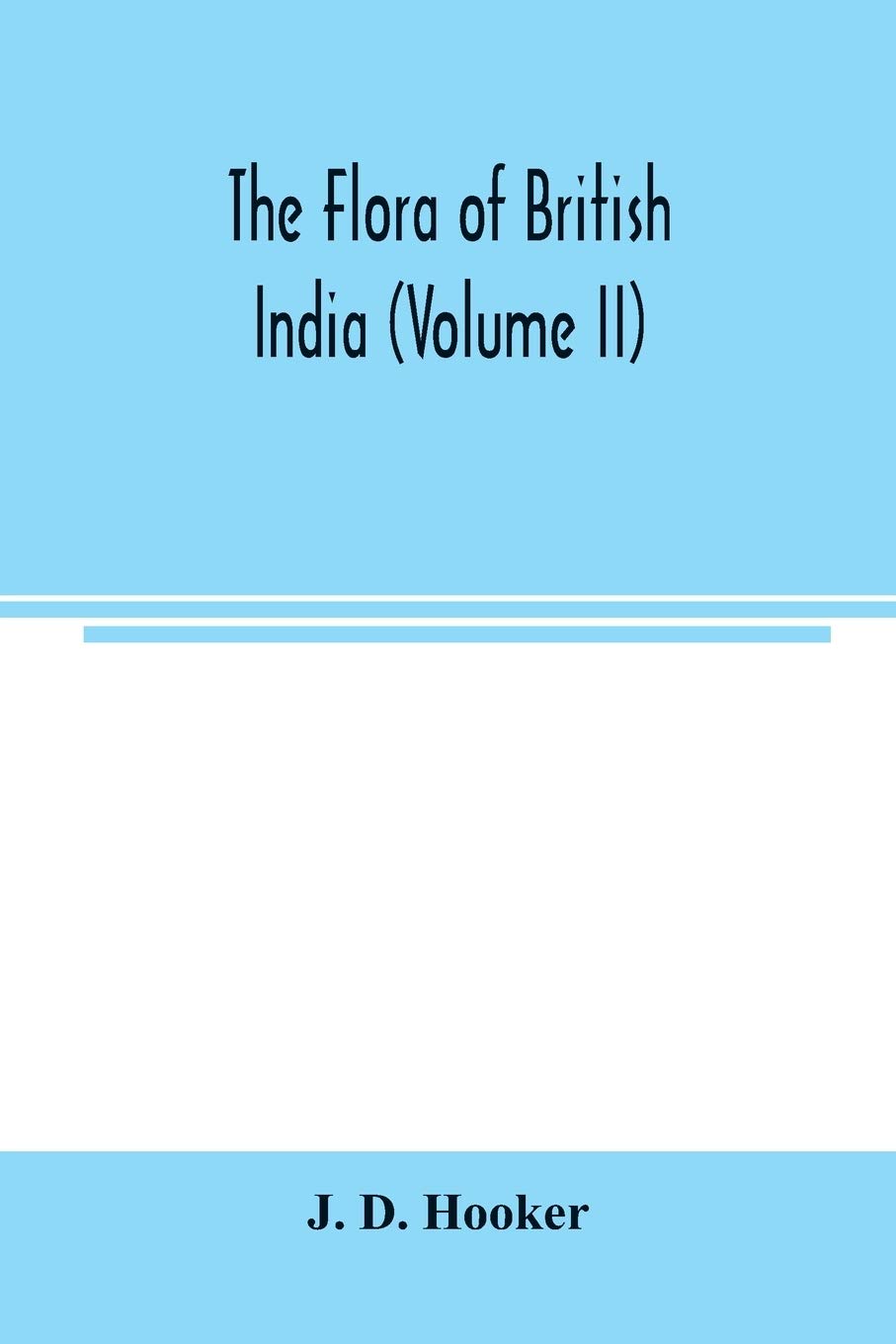 The flora of British India (Volume II)