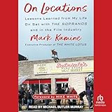 On Locations: Lessons Learned from My Life On Set with The Sopranos and in the Film Industry