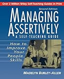 Managing Assertively: How to Improve Your People Skills: A Self-Teaching Guide (Wiley Self-Teaching Guides)