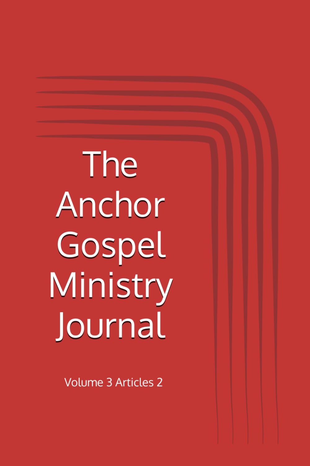 The Anchor Gospel Ministry Journal: Volume 3: Articles 2
