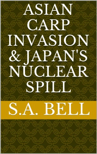 Asian Carp Invasion & Japan's Nuclear Spill (Part 1) (English Edition)
