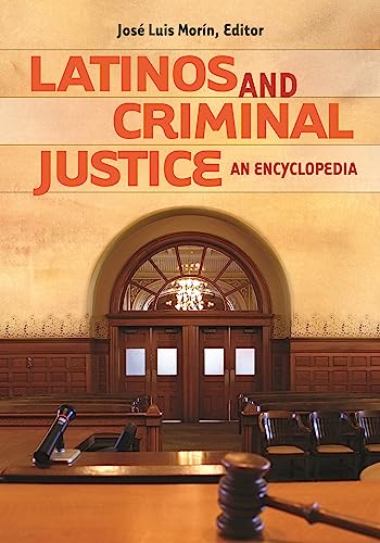 Latinos and Criminal Justice: An Encyclopedia (English Edition)