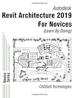 Revit Architecture 2019 for Novices 1640570403 Book Cover