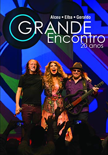 Alceu, Elba E Geraldo Azevedo - O Grande Encontro 20 Anos [DVD]