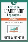 The Christian Leadership Experience Workbook: A Companion Workbook to The Christian Leadership Experience