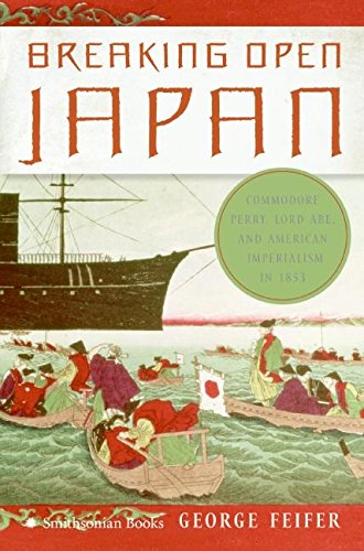 Buy Breaking Open Japan: Commodore Perry, Lord Abe, and American Imperialism in 1853 — BookShops.in