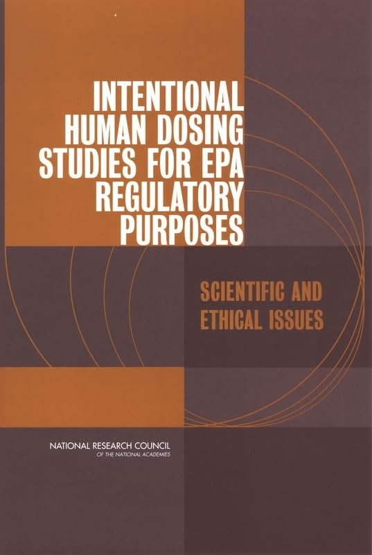 Buy Intentional Human Dosing Studies for EPA Regulatory Purposes: Scientific and Ethical Issues — BookShops.in