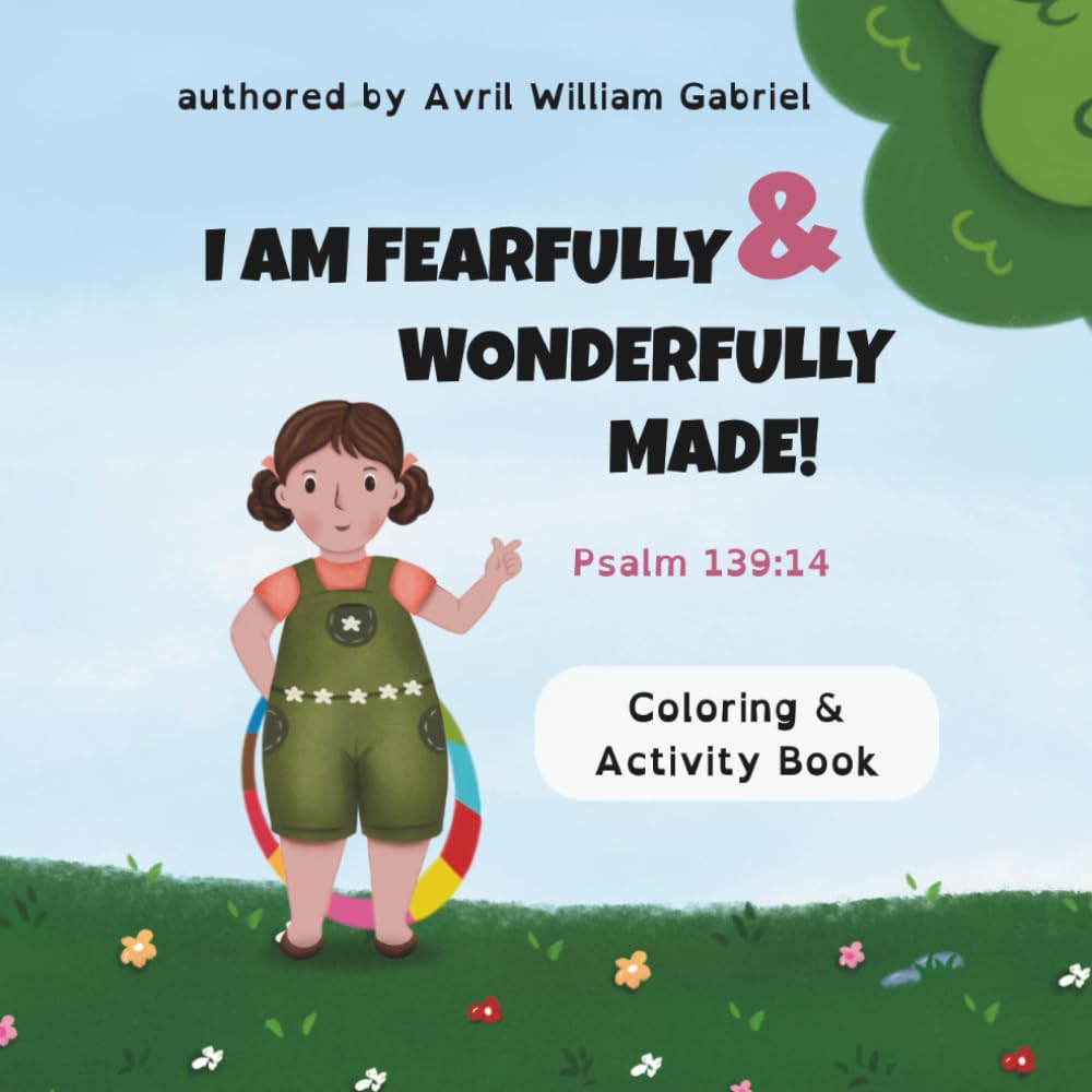 I Am Fearfully and Wonderfully Made (Psalm 139:14): Coloring & Activity Book