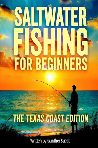 Saltwater Fishing for Beginners: The Texas Coast Edition