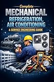 "Complete Mechanical Refrigeration, Air Conditioning & Service Engineering Guide" (English Edition)